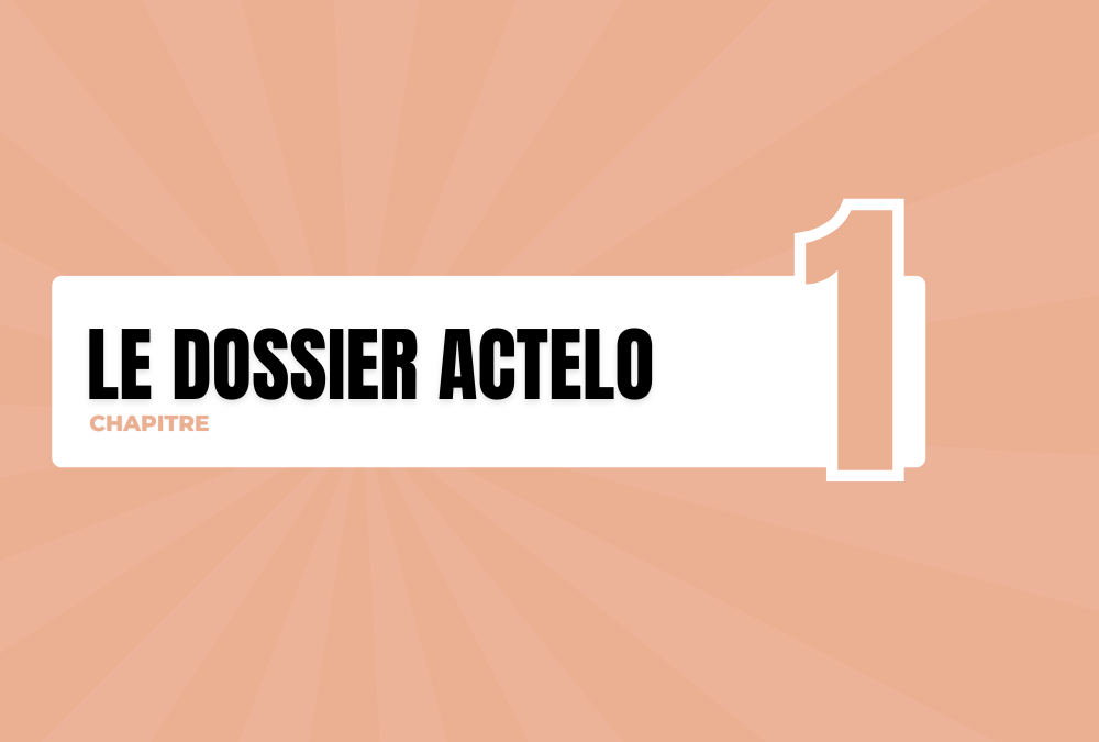 Chapitre 1 : Le Dossier Actelo