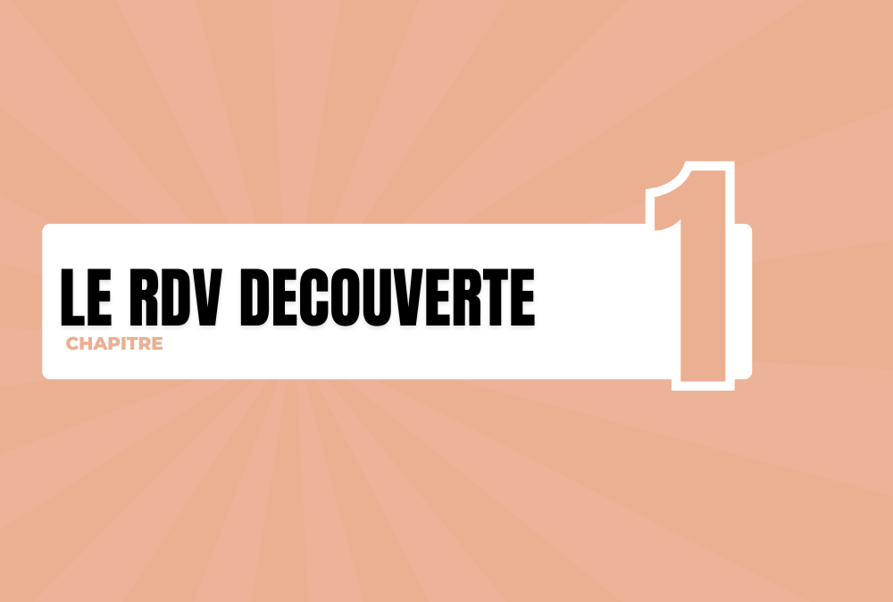 Chapitre 1 : Le RDV découverte