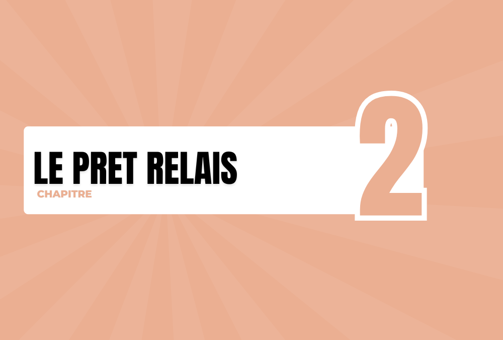 Chapitre 2 : Le prêt relais